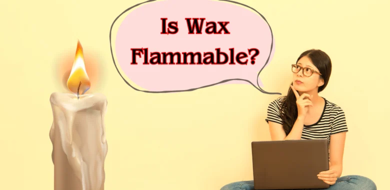 Is-Wax-Flammable
